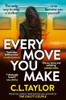 C.L. Taylor / Every Move You Make