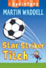 Martin Waddell / Star Striker Titch