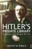 Timothy W. Ryback / Hitler's Private Library: The Books that Shaped his Life