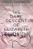 Kiersten White / Dark Descent Of Elizabeth Frankenstein (Large Paperback)