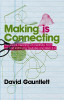 David Gauntlett / Making Is Connecting: The Social Meaning of Creativity, from DIY and Knitting to Youtube and Web 2.0 (Large Paperback) David Gauntlett / Making Is Connecting: The Social Meaning of Creativity, from DIY and Knitting to Youtube and Web 2.0 (Large Paperback)