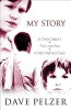 Dave Pelzer / My Story: "A Child Called It", "The Lost Boy", "A Man Named Dave" (Large Paperback)