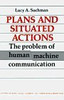 Lucy A. Suchman / Plans and Situated Actions: The Problem of Human-Machine Communication (Large Paperback)