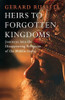 Gerard Russell Au / Heirs to Forgotten Kingdoms: Journeys into the Disappearing Kingdoms of the Middle East (Large Paperback)