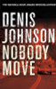 Denis Johnson / Nobody Move (Large Paperback)