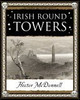 Hector McDonnell / Irish Round Towers