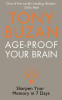 Tony Buzan / Age-proof Your Brain : Sharpen Your Memory in 7 Days (Large Paperback)