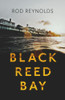 Rod Reynolds / Black Reed Bay (Detective Casey Wray #1)