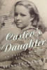 Alina Fernández Revuelta / Castro's Daughter: An Exile's Memoir of Cuba (Large Paperback)
