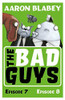 Aaron Blabey / The Bad Guys: Episodes 7 & 8