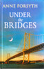 Anne Forsyth / Under the Bridges (Hardback)