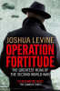 Joshua Levine / Operation Fortitude: The Greatest Hoax of the Second World War