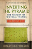 Jonathan Wilson / Inverting the Pyramid: The History of Football Tactics