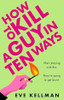 Eve Kellman / How to Kill a Guy in Ten Ways