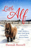 Hannah Russell / Little Alf: The true story of a pint-sized pony who found his forever home