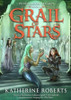 Katherine Roberts / Grail Of Stars (Pendragon Legacy #4)