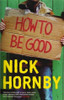 Nick Hornby / How to Be Good (Hardback)