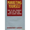 Dorothy Leeds / Marketing Yourself: How to Sell Yourself and Get the Jobs You've Always Wanted (Hardback)
