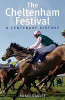 Robin Oakley / Cheltenham Festival: A Centenary History (Hardback)