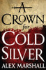 Alex Marshall / A Crown For Cold Silver (The Crimson Empire #1) (Hardback)