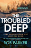 Rob Parker / The Troubled Deep (Hardback)