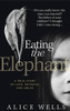 Alice Wells / Eating the Elephant (Hardback)