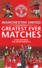 Steve Bartram, Adam Marshall / Manchester United Greatest Ever Matches (Hardback)