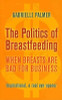 Gabrielle Palmer / The Politics of Breastfeeding: When Breasts are Bad for Business (Large Paperback)