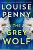 Louise Penny / The Grey Wolf (Chief Inspector Armand Gamache #19) (Large Paperback)
