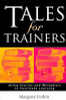 Margaret Parkin / Tales for Trainers: Using Stories and Metaphors to Facilitate Learning (Large Paperback) Margaret Parkin / Tales for Trainers: Using Stories and Metaphors to Facilitate Learning (Large Paperback)