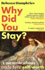 Rebecca Humphries / Why Did You Stay?: A Memoir About Self-Worth (Hardback)