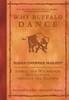 Susan Chernak McElroy / Why Buffalo Dance: Animal and Wilderness Meditations Through the Seasons (Hardback)