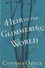 Cynthia Ozick / Heir to the Glimmering World (Hardback) Cynthia Ozick / Heir to the Glimmering World (Hardback)