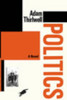 Adam Thirlwell / Politics (Hardback)