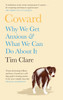 Tim Clare / Coward: Why We Get Anxious & What We Can Do About It (Hardback)