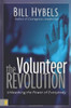 Bill Hybels / The Volunteer Revolution: Unleashing the Power of Everybody (Hardback) Bill Hybels / The Volunteer Revolution: Unleashing the Power of Everybody (Hardback)