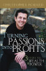 Christopher Howard / Turning Passions Into Profits: Three Steps to Wealth and Power (Hardback)