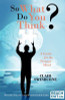 Clair Swinburne / So What Do You Think?: A Guide to a Positive Mind (Large Paperback)