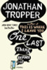 Jonathan Tropper / One Last Thing Before I Go (Large Paperback) Jonathan Tropper / One Last Thing Before I Go (Large Paperback)