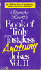 Book of Truly Tasteless Anatomy Jokes Vol. II (Lesser Grade Paperback) Book of Truly Tasteless Anatomy Jokes Vol. II (Lesser Grade Paperback)