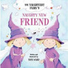 Nick Ward / The Naughtiest Ever Fairy's Naughty New Friend (Children's Picture Book)