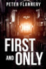 Peter A. Flannery / First and Only (Large Paperback)