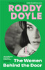 Roddy Doyle / The Women Behind the Door (Large Paperback)