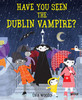 Úna Woods - Have You Seen the Dublin Vampire - HB - BRAND NEW