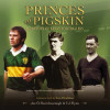 Joe Ó Muircheartaigh & T.J Flynn - Princes of Pigskin  : A Century of Kerry Footballers - HB - 2007