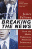 James M. Fallows / Breaking the News (Large Paperback)