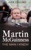 Jude Collins / Martin McGuinness:: The Man I Knew (Large Paperback)