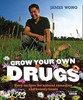 James Wong / Grow Your Own Drugs: Easy Recipes for Natural Remedies and Beauty Treats (Coffee Table Book)