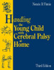Nancie R. Finnie / Handling the Young Child with Cerebral Palsy at Home - 3rd Edition