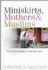 Christine A. Mallouhi / Miniskirts, Mothers & Muslims